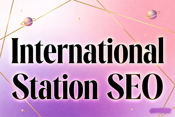 You Want to Know What “International Station SEO” Is? (And Why Your Gut Feeling is Probably Wrong)