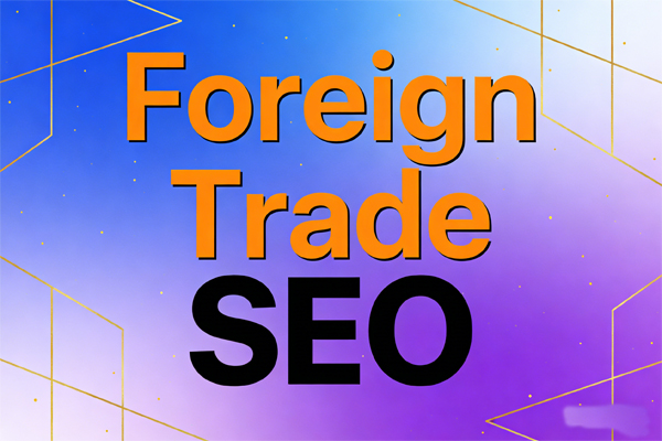 Foreign Trade SEO: How to Stop Chasing Cheap Tricks and Start Ranking Where It Actually Pays