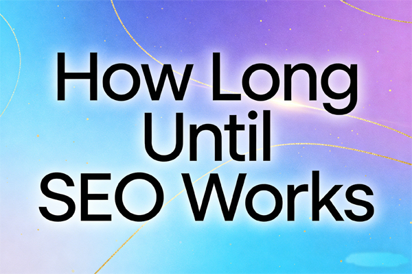 How Long Until SEO Works? A Brutally Honest Timeline from Someone Who’s Been There