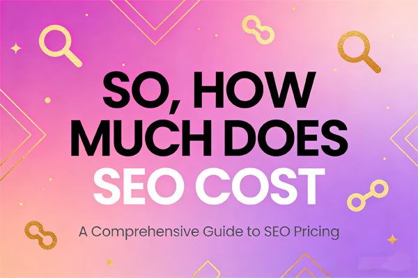 So, How Much Does SEO Cost? (A Transparent Breakdown from Someone Who Bills for It)