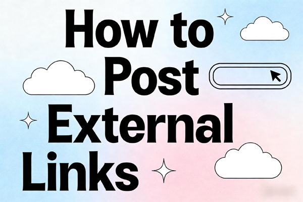 How to Post External Links (Without Looking Like a Spammer or Wasting Your Time)