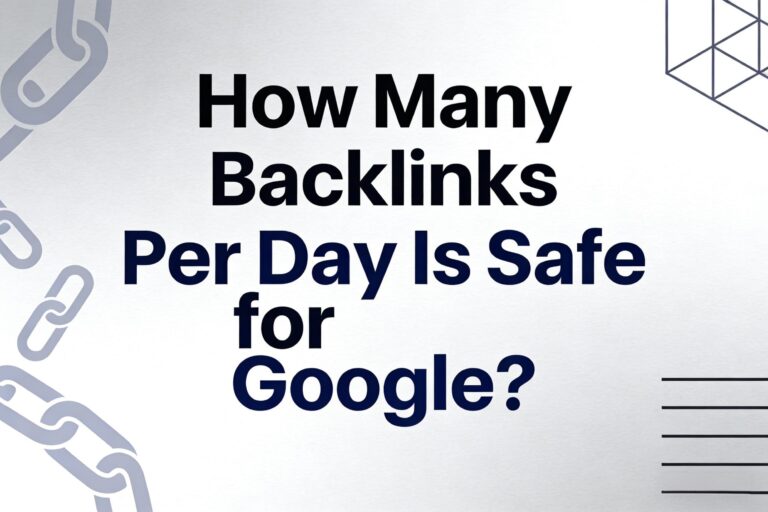 How Many Backlinks Per Day Is Safe for Google? (I Learned This the Hard Way)
