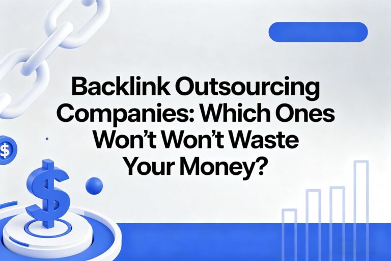 Backlink Outsourcing Companies: Which Ones Won’t Waste Your Money? (I Tested 12 So You Don’t Have To)