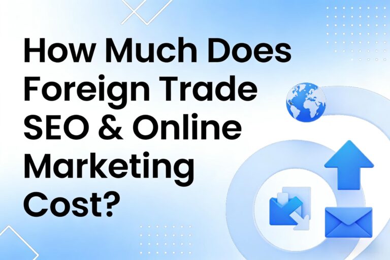 How Much Does Foreign Trade SEO & Online Marketing Cost? (Real Prices Inside)