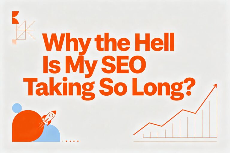 Why the Hell Is My SEO Taking So Long? (And When Will It Finally Work)